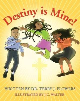 Destiny is Mine! - Terry J Flowers