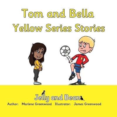 Tom and Bella Yellow Series Stories - Marlene Greenwood