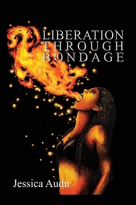Liberation Through Bondage - Jessica Audu