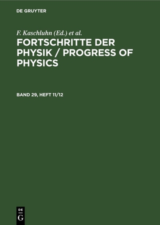 Fortschritte der Physik / Progress of Physics / Fortschritte der Physik / Progress of Physics. Band 29, Heft 11/12