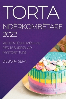 Torta Nd&euml;rkomb&euml;tare 2022 - Debora Sefa
