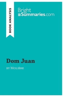 Dom Juan by Moli&egrave;re (Book Analysis) - Bright Summaries
