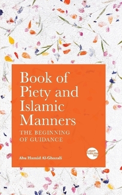 Book of Piety and Islamic Manners - Abu Hamid Al-Ghazali