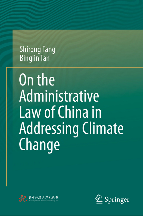 On the Administrative Law of China in Addressing Climate Change - Shirong Fang, Binglin Tan