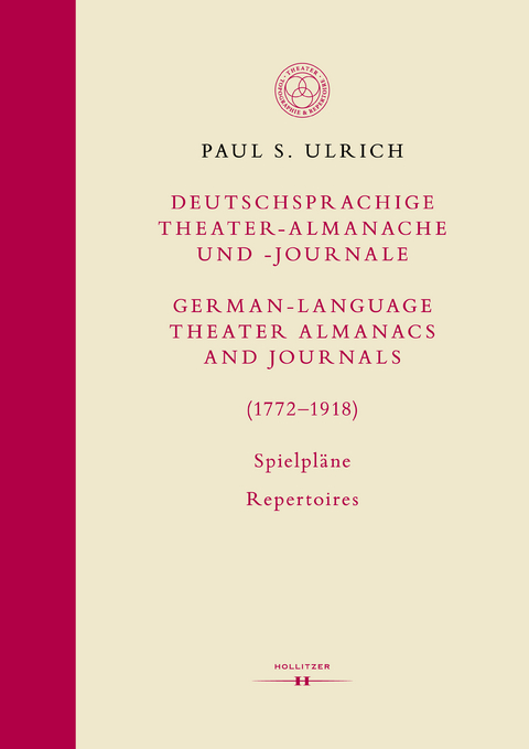 Deutschsprachige Theater-Almanache und Journale / German-Language Theater Almanacs and Journals (1772-1918). Spielpl&auml;ne / Repertoires - Paul S. Ulrich