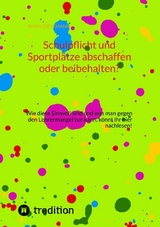 Schulpflicht und Sportpl&auml;tze abschaffen oder beibehalten? - inken dietzmann