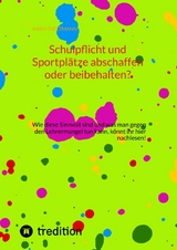 Schulpflicht und Sportpl&auml;tze abschaffen oder beibehalten? - inken dietzmann