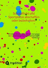 Schulpflicht und Sportpl&auml;tze abschaffen oder beibehalten? - inken dietzmann