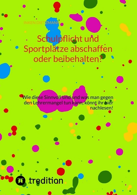 Schulpflicht und Sportpl&auml;tze abschaffen oder beibehalten? - inken dietzmann