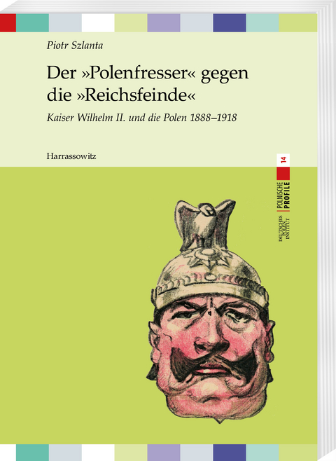 Der &raquo;Polenfresser&laquo; gegen die &raquo;Reichsfeinde&laquo; - Piotr Szlanta