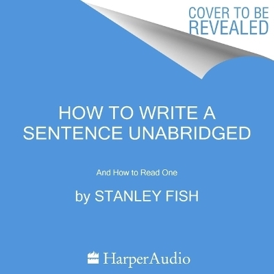 How to Write a Sentence - Stanley Fish