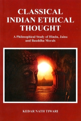 Classical Indian Ethical Thought - Kedar Nath Tiwari