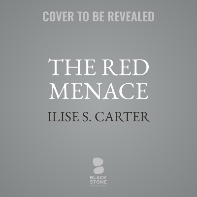 The Red Menace - Ilise S Carter