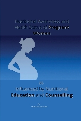 Nutritional Awareness and Health Status of Pregnant Women as Influenced by Nutritional Education and Counselling