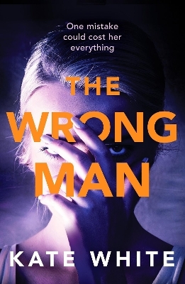 The Wrong Man - Kate White