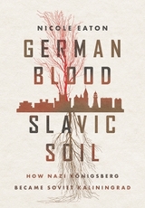 German Blood, Slavic Soil - Nicole Eaton