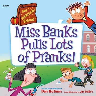 My Weirdtastic School #1: Miss Banks Pulls Lots of Pranks! - Dan Gutman