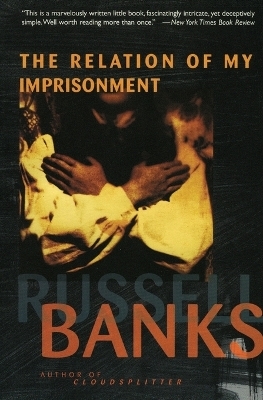 The Relation of My Imprisonment - Russell Banks