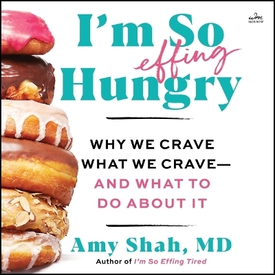 I'm So Effing Hungry - Amy Shah