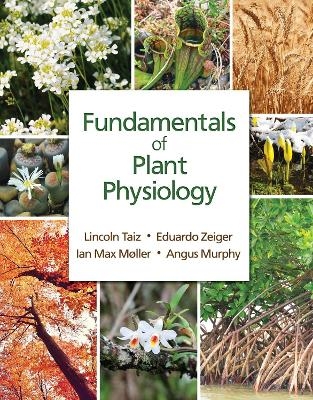 Fundamentals of Plant Physiology -  Taiz,  ZEIGER,  M&oslash;ller,  Murphy