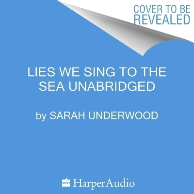 Lies We Sing to the Sea - Sarah Underwood