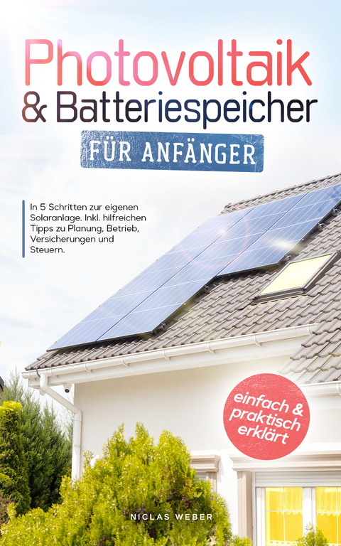 Photovoltaik & Batteriespeicher f&uuml;r Anf&auml;nger - Niclas Weber
