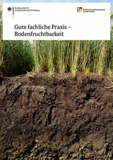Gute fachliche Praxis - Bodenfruchtbarkeit - Joachim Brunotte, Meinhard List, Thomas Vorderbr&uuml;gge, Rainer Duttmann, Frank Ellmer, Christoph Emmerling, Dieter Felgentreu, Bernd Hommel, Hubert Honecker, Heinz-Josef Koch, Hartmut Kolbe, Sylvia Kratz, Michael Kuhwald, Marion Senger, Karl Severin, Barbara Urban, Hans Vo&szlig;henrich, Katrin Kuka, Kirstin Marx, Berthold Ortmeier, Bernhard Sch&auml;fer, Stefan Schrader