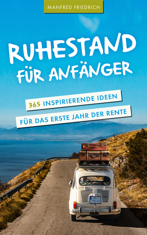 Ruhestand für Anfänger - Manfred Friedrich