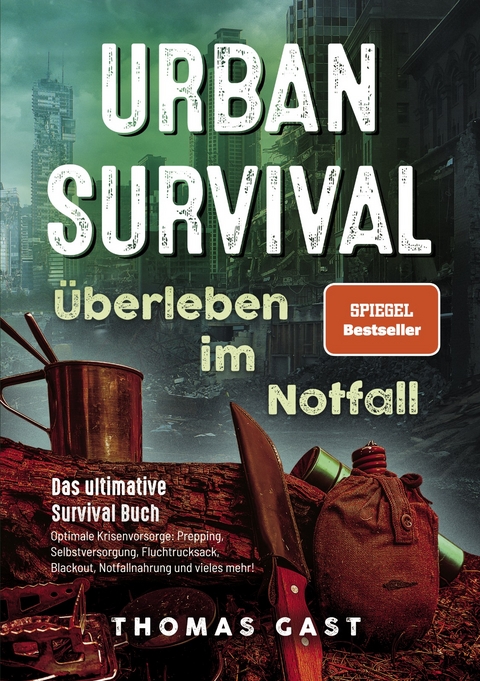Urban Survival - &Uuml;berleben im Notfall - Thomas Gast