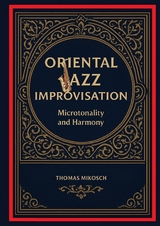 Oriental Jazz Improvisation - Microtonality and Harmony - Thomas Mikosch