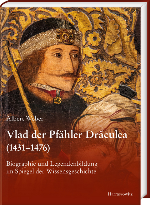 Vlad der Pf&auml;hler Drăculea (1431&ndash;1476) - Albert Weber