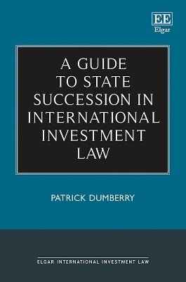 A Guide to State Succession in International Investment Law - Patrick Dumberry