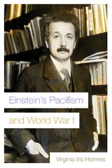 Einstein's Pacifism and World War I - Virginia Iris Holmes