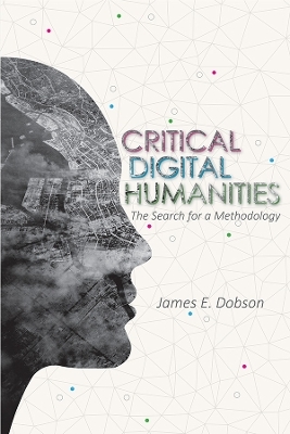 Critical Digital Humanities - James E Dobson