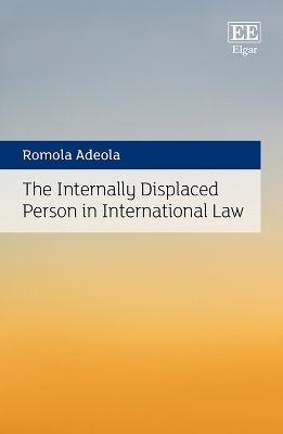The Internally Displaced Person in International Law - Romola Adeola