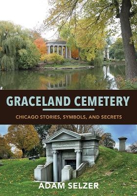Graceland Cemetery - Adam Selzer