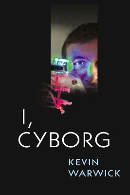 I, Cyborg - Kevin Warwick