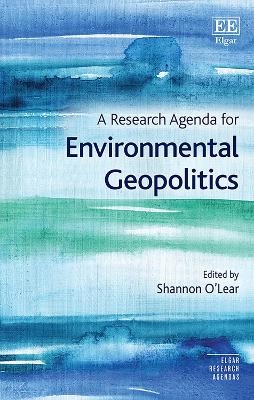 A Research Agenda for Environmental Geopolitics - 