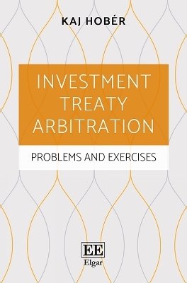 Investment Treaty Arbitration - Kaj Hob&eacute;r