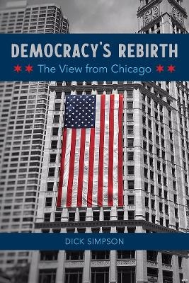 Democracy's Rebirth - Dick Simpson