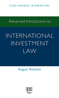 Advanced Introduction to International Investment Law - August Reinisch