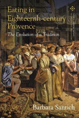 Eating in Eighteenth-century Provence - Barbara Santich