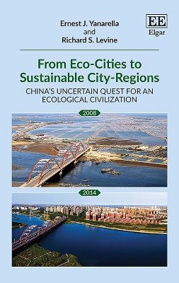 From Eco-Cities to Sustainable City-Regions - Ernest J. Yanarella, Richard S. Levine