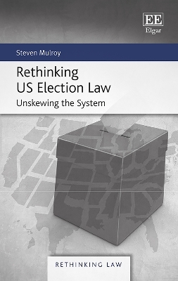Rethinking US Election Law - Steven Mulroy