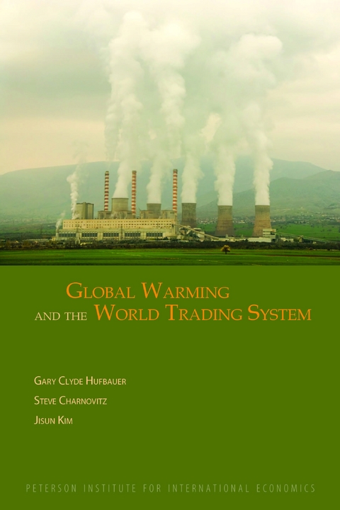 Global Warming and the World Trading System - Gary Clyde Hufbauer, Steve Charnovitz, Jisun Kim