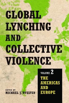 Global Lynching and Collective Violence - 