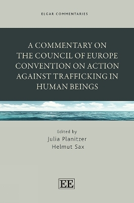 A Commentary on the Council of Europe Convention on Action against Trafficking in Human Beings