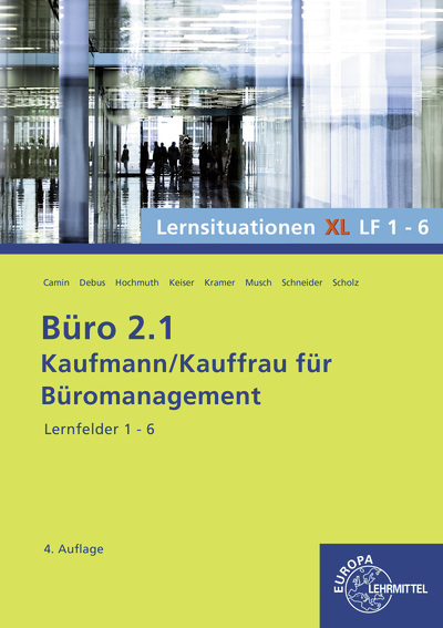 B&uuml;ro 2.1, Lernsituationen XL Lernfelder 1 - 6 - Ilona Hochmuth, Martin Debus, Sandy Musch, Britta Camin, Holger Kramer, Annika Scholz, Alexander Schneider