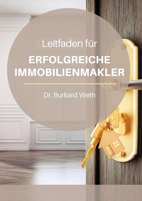 Leitfaden f&uuml;r erfolgreiche Immobilienmakler - Burkard Weth