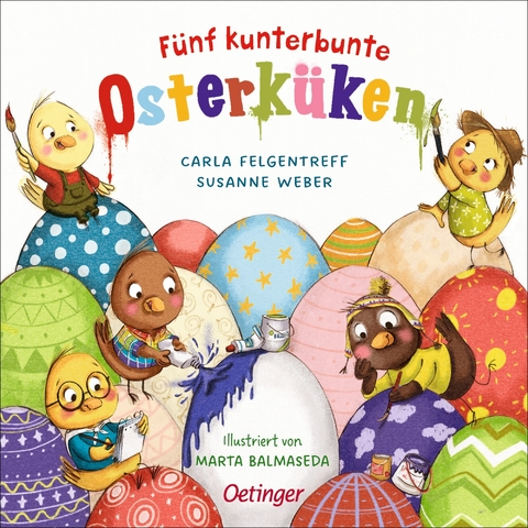 F&uuml;nf kunterbunte Osterk&uuml;ken - Susanne Weber, Carla Felgentreff